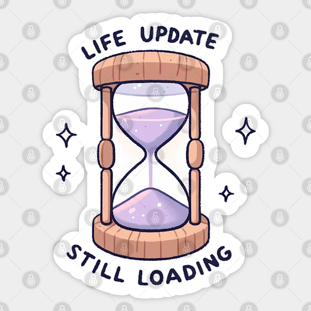 Life Update Still Loading - Hourglass Design Gift Sticker by Umbrella Studio